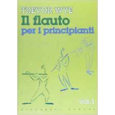 TREVOR WYE IL FLAUTO PER PRINCIPIANTI VOLUME 1